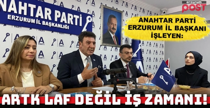 Anahtar Parti Erzurum'da sahaya indi