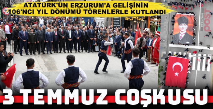 Atatürk'ün Erzurum'a gelişinin 106'ncı yılı coşkuyla kutlandı