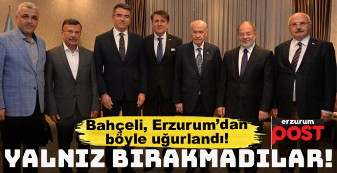 Bahçeli’yi Erzurum’da belediye başkanı karşıladı vali uğurladı