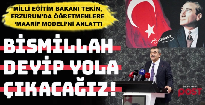 Bakan Tekin, Erzurum’da öğretmenlere 'Maarif Modeli’ni anlattı