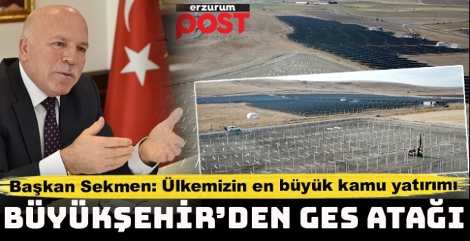 Başkan Sekmen: GES projemiz ülkemizin en büyük kamu yatırımı olacak