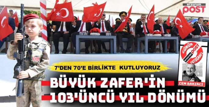 Büyük Zafer'in 103'üncü yıl dönümü kutlanıyor...