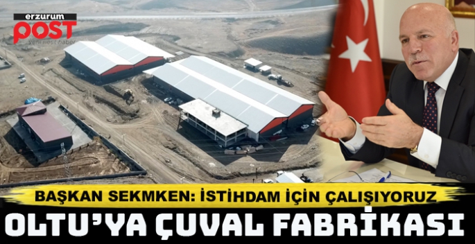 Büyükşehir Oltu’ya fabrika yapıyor