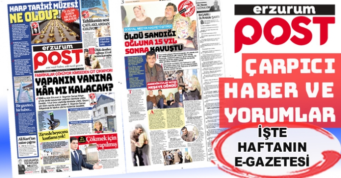 Çarpıcı haber ve yorumlarıyla işte Erzurum Post e-gazete