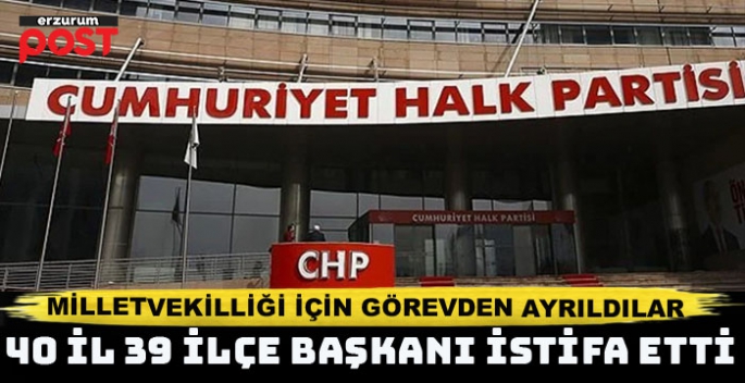 CHP'de 40 il ve 39 ilçe başkanından vekillik istifası