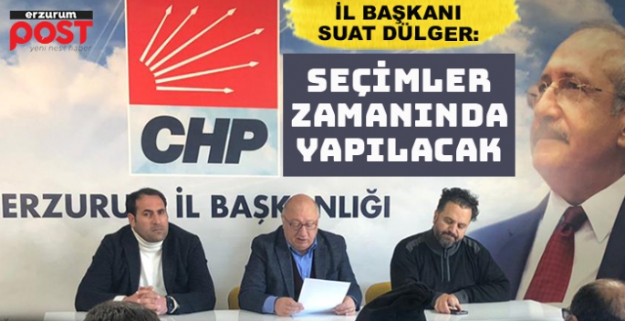 CHP’den 81 ilde açıklama: Seçimler zamanında yapılacak