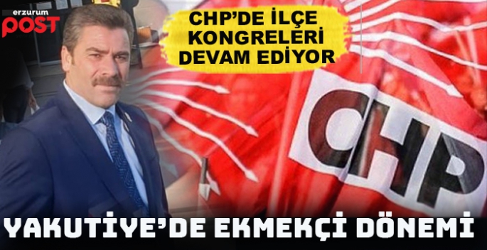 CHP Yakutiye İlçe Başkanlığı'na Ekmekçi seçildi