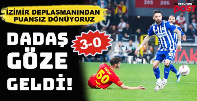 Dadaş, İzmir deplasmanından puansız dönüyor: 3-0