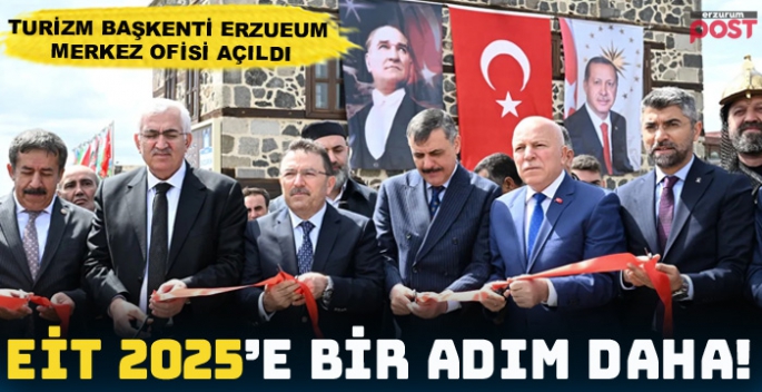 EİT 2025 Erzurum Turizm Başkenti Merkez Ofisi törenle açıldı