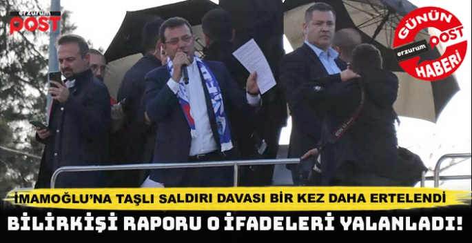 Ekrem İmamoğlu'na taşlı saldırı davası yeniden ertelendi