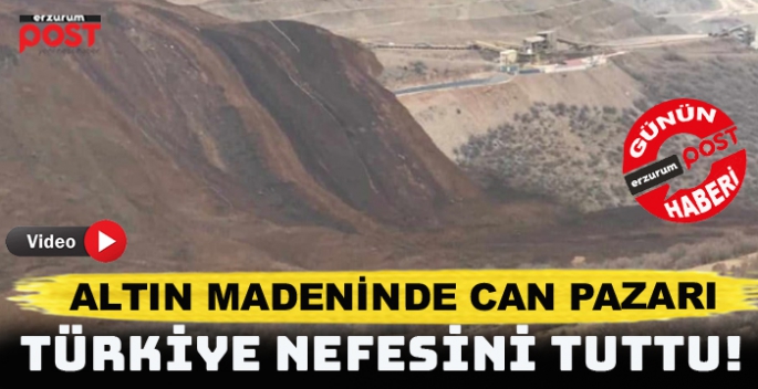 Erzincan İliç'teki altın madeninde toprak kayması