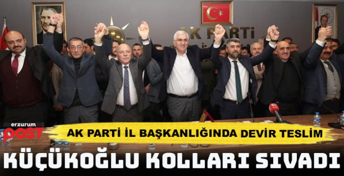 Erzurum Ak Parti İl Başkanlığı'nda devir teslim 