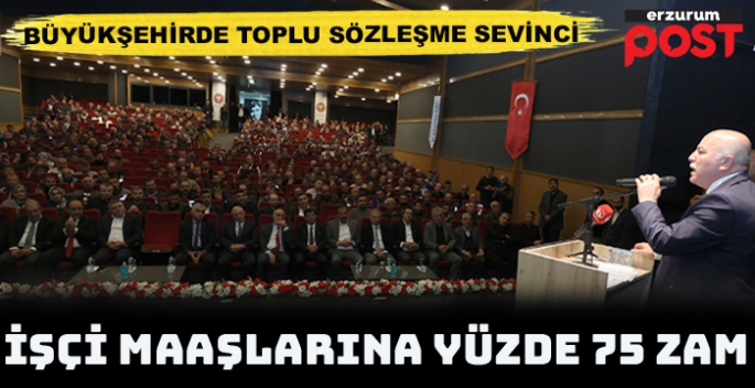 Erzurum Büyükşehir Belediyesi’nde toplu iş sözleşmesi sevinci 