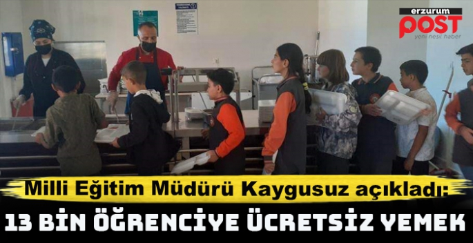 Erzurum’da 13 bin öğrenciye ücretsiz yemek