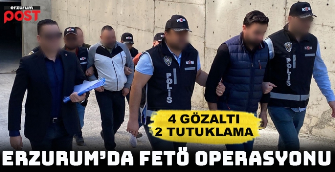 Erzurum’da FETÖ operasyonu