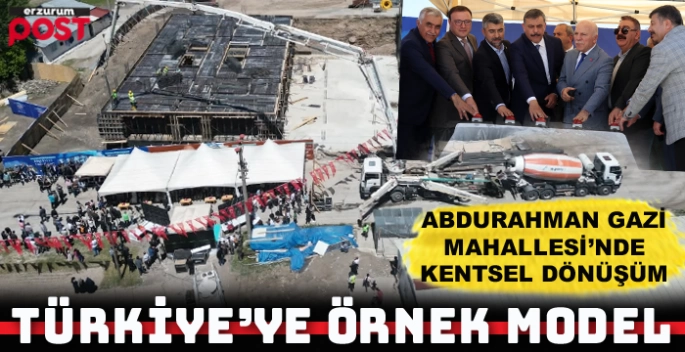 Erzurum 'Kentsel Dönüşüm'de Türkiye'ye rol model oluyor