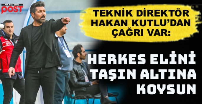 Erzurumspor Teknik Direktörü Hakan Kutlu’dan anlamlı çağrı