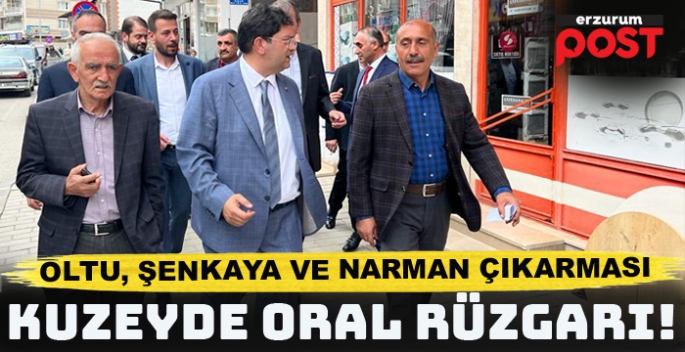 ETB Başkanı Hakan Oral, Oltu, Şenkaya ve Narman’a çıkarma yaptı