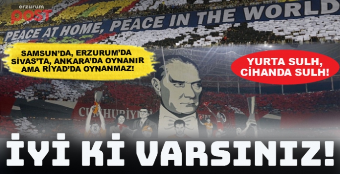 Fenerbahçe ve Galatasaray'dan, Suudi Arabistan'a Atatürk resti