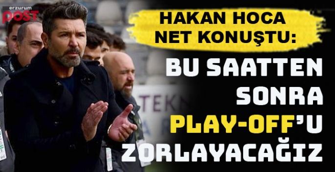 Hakan Kutlu: Bu saatten sonra Play-Off'u zorlayacağız