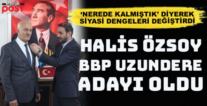 Halis Özsoy, BBP'den Uzundere adayı oldu