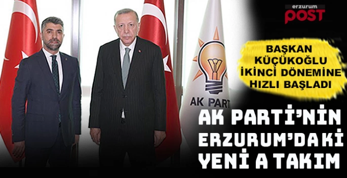 Ak Parti İl Başkanı Küçükoğlu'nun yeni  'A Takımı'nda kimler var?