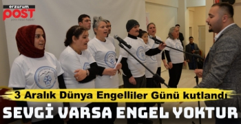 3 Aralık Dünya Engelliler Günü kutlandı