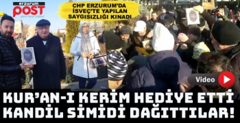 CHP Erzurum'da, İsveç'te Kur'an-ı Kerim'e yapılan saygısızlığı kınadı
