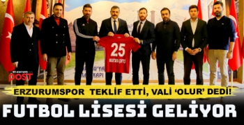 Erzurum Futbol Lisesi için düğmeye basıldı!