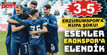 Erzurumspor, kupada Erokspor’a elendi!