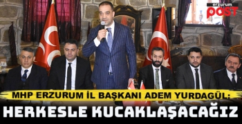 MHP İl Başkanı Yurdagül: Herkesle kucaklaşacağız