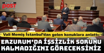 Vali Memiş: Erzurum’da birkaç işsizlik sorunu kalmayacak