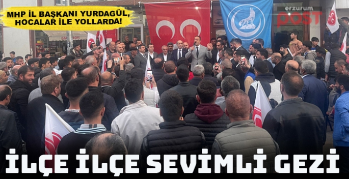 MHP, Erzurum İl Başkanı Yurdagül, her yerde!