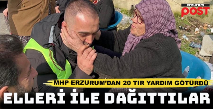 MHP Erzurum il yönetimi afet bölgesinden döndü!