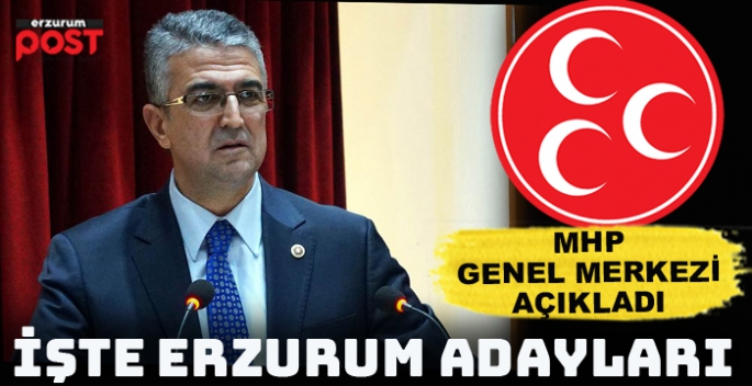 MHP Erzurum Milletvekili aday listesi açıklandı