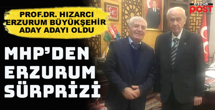 Prof. Dr. Hızarcı, MHP Erzurum Büyükşehir Belediye Başkan aday adayı oldu