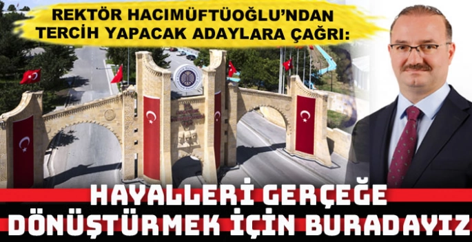 Rektör Hacımüftüoğlu, tercih yapacak olan öğrencilere seslendi!