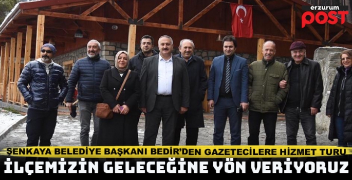 Şenkaya Belediye Başkanı Bedir’den gazeteciler hizmet turu