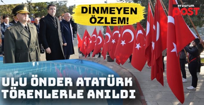 Ulu Önder Atatürk Erzurum'da törenlerle anıldı 