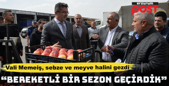 Vali Memiş, meyve ve sebze toptancıları halini ziyaret etti