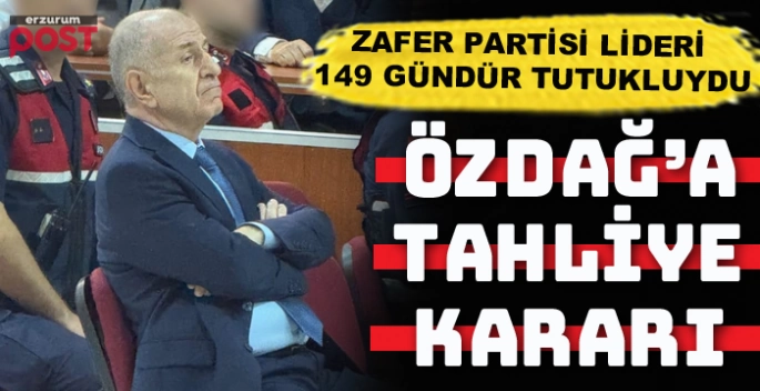 Zafer Partisi lideri Özdağ'a tahliye kararı çıktı